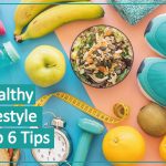 6 Simple Tips to a Healthy Lifestyle